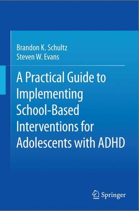 Evans / Schultz | A Practical Guide to Implementing School-Based Interventions for Adolescents with ADHD | Buch | sack.de