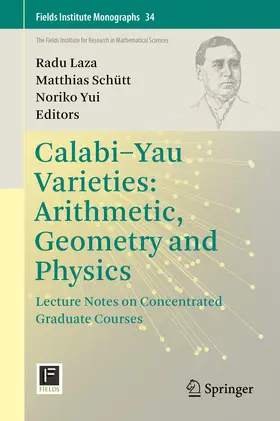 Laza / Schütt / Yui |  Calabi-Yau Varieties: Arithmetic, Geometry and Physics | eBook | Sack Fachmedien
