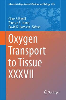 Elwell / Harrison / Leung | Oxygen Transport to Tissue XXXVII | Buch | 978-1-4939-3022-7 | sack.de