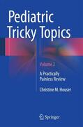 Houser |  Pediatric Tricky Topics, Volume 2 | Buch |  Sack Fachmedien
