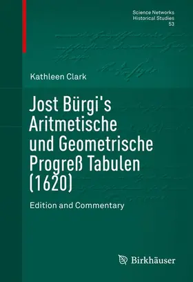 Clark |  Jost Bürgi's Aritmetische und Geometrische Progreß Tabulen (1620) | Buch |  Sack Fachmedien