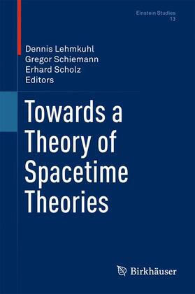 Lehmkuhl / Scholz / Schiemann | Towards a Theory of Spacetime Theories | Buch | 978-1-4939-3209-2 | sack.de