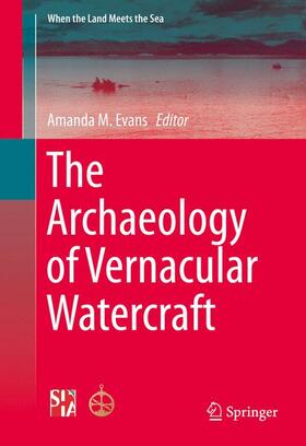 Evans | The Archaeology of Vernacular Watercraft | Buch | 978-1-4939-3561-1 | sack.de