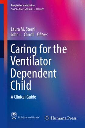 Carroll / Sterni | Caring for the Ventilator Dependent Child | Buch | 978-1-4939-3747-9 | sack.de