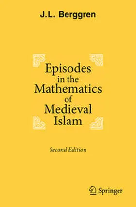 Berggren | Episodes in the Mathematics of Medieval Islam | Buch | 978-1-4939-3778-3 | sack.de