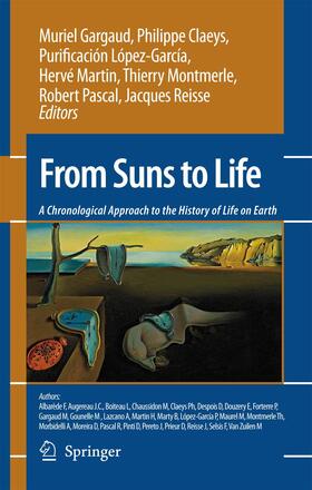 Gargaud / Claeys / López-García | From Suns to Life: A Chronological Approach to the History of Life on Earth | Buch | 978-1-4939-3885-8 | sack.de