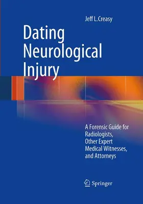 Creasy | Dating Neurological Injury: | Buch | 978-1-4939-3950-3 | www.sack.de