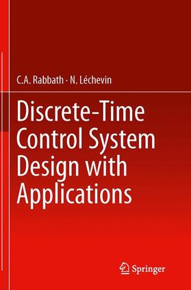 Léchevin / Rabbath | Discrete-Time Control System Design with Applications | Buch | 978-1-4939-4095-0 | sack.de
