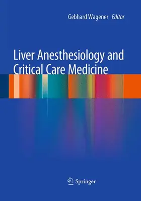 Wagener | Liver Anesthesiology and Critical Care Medicine | Buch | 978-1-4939-4101-8 | www.sack.de
