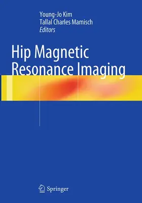 Kim / Mamisch | Hip Magnetic Resonance Imaging | Buch | 978-1-4939-4338-8 | www.sack.de