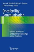 Woodruff / Waimey / Clayman |  Oncofertility Communication | Buch |  Sack Fachmedien