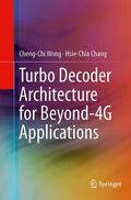 Chang / Wong |  Turbo Decoder Architecture for Beyond-4G Applications | Buch |  Sack Fachmedien
