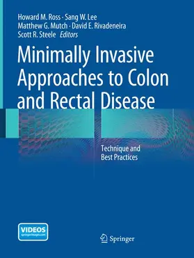 Ross MD FACS FASCRS / Lee MD / Lee MD, FACS, FASCRS | Minimally Invasive Approaches to Colon and Rectal Disease | Buch | 978-1-4939-4748-5 | sack.de