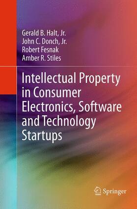 Halt / Halt, Jr. / Fesnak |  Intellectual Property in Consumer Electronics, Software and Technology Startups | Buch |  Sack Fachmedien