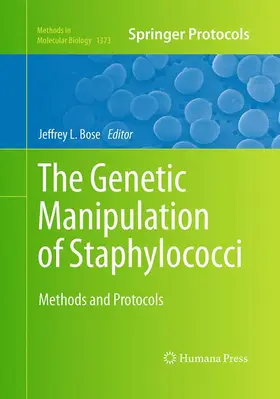 Bose | The Genetic Manipulation of Staphylococci | Buch | 978-1-4939-4900-7 | www.sack.de