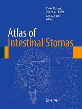 Fazio / Wu / Church | Atlas of Intestinal Stomas | Buch | 978-1-4939-5082-9 | sack.de