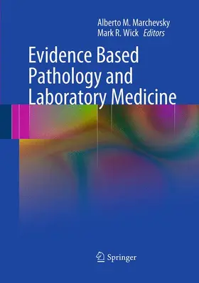 Wick / Marchevsky |  Evidence Based Pathology and Laboratory Medicine | Buch |  Sack Fachmedien