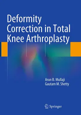 Mullaji / Shetty | Deformity Correction in Total Knee Arthroplasty | Buch | 978-1-4939-5177-2 | www.sack.de