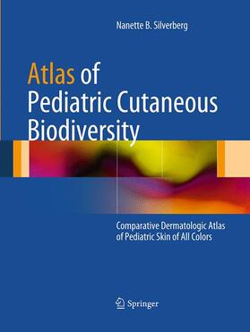 Silverberg | Atlas of Pediatric Cutaneous Biodiversity | Buch | 978-1-4939-5197-0 | sack.de