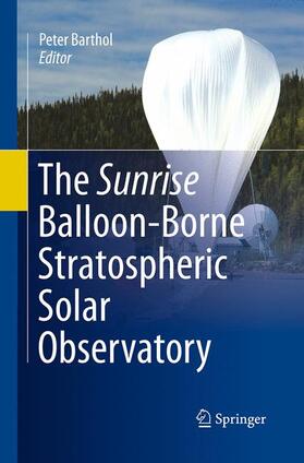 Barthol | The Sunrise Balloon-Borne Stratospheric Solar Observatory | Buch | 978-1-4939-5214-4 | sack.de