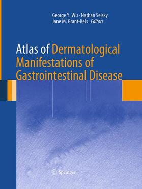 Wu / Grant-Kels / Selsky | Atlas of Dermatological Manifestations of Gastrointestinal Disease | Buch | 978-1-4939-5241-0 | sack.de