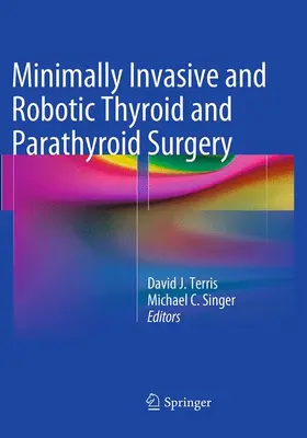 Terris / Singer |  Minimally Invasive and Robotic Thyroid and Parathyroid Surgery | Buch |  Sack Fachmedien
