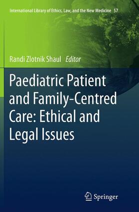 Zlotnik Shaul |  Paediatric Patient and Family-Centred Care: Ethical and Legal Issues | Buch |  Sack Fachmedien