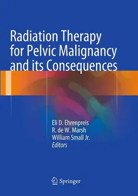 Ehrenpreis / Marsh / Small Jr. |  Radiation Therapy for Pelvic Malignancy and its Consequences | Buch |  Sack Fachmedien