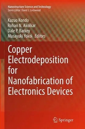 Kondo / Yokoi / Akolkar |  Copper Electrodeposition for Nanofabrication of Electronics Devices | Buch |  Sack Fachmedien
