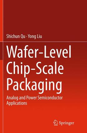 Liu / Qu | Wafer-Level Chip-Scale Packaging | Buch | 978-1-4939-5438-4 | sack.de