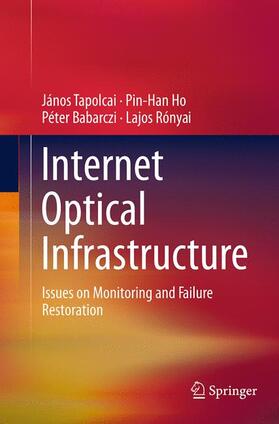 Tapolcai / Rónyai / Ho |  Internet Optical Infrastructure | Buch |  Sack Fachmedien