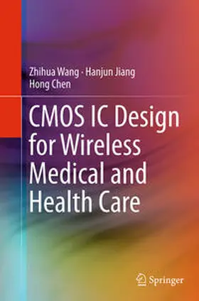 Wang / Chen / Jiang |  CMOS IC Design for Wireless Medical and Health Care | Buch |  Sack Fachmedien