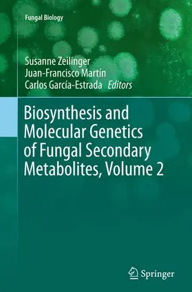Zeilinger / Martín / García-Estrada |  Biosynthesis and Molecular Genetics of Fungal Secondary Metabolites, Volume 2 | Buch |  Sack Fachmedien