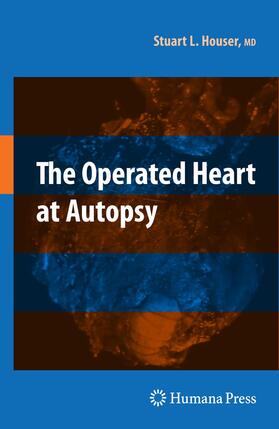 Houser | The Operated Heart at Autopsy | Buch | 978-1-4939-5785-9 | sack.de