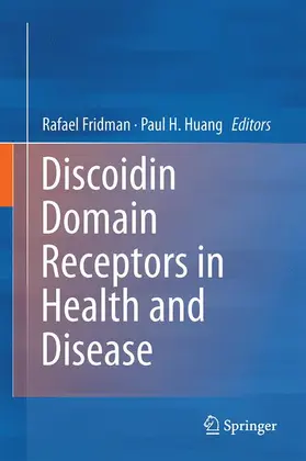Fridman / Huang | Discoidin Domain Receptors in Health and Disease | Buch | 978-1-4939-6381-2 | www.sack.de