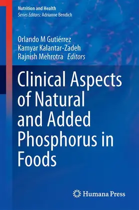 Gutiérrez / Kalantar-Zadeh / Mehrotra |  Clinical Aspects of Natural and Added Phosphorus in Foods | Buch |  Sack Fachmedien