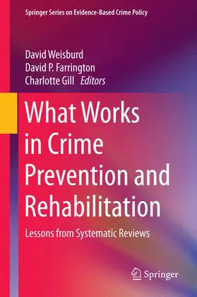 Weisburd / Gill / Farrington |  What Works in Crime Prevention and Rehabilitation | Buch |  Sack Fachmedien