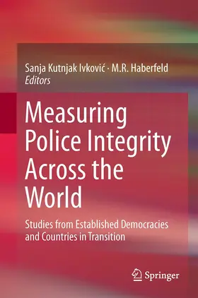 Kutnjak Ivkovic / Kutnjak Ivkovic / Haberfeld |  Measuring Police Integrity Across the World: Studies from Established Democracies and Countries in Transition | Buch |  Sack Fachmedien