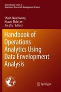 Hwang / Zhu / Lee |  Handbook of Operations Analytics Using Data Envelopment Analysis | Buch |  Sack Fachmedien