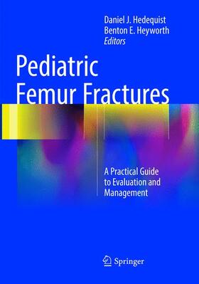 Heyworth / Hedequist | Pediatric Femur Fractures | Buch | 978-1-4939-7960-8 | sack.de
