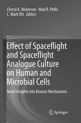 Nickerson / Ott / Pellis | Effect of Spaceflight and Spaceflight Analogue Culture on Human and Microbial Cells | Buch | 978-1-4939-8010-9 | sack.de