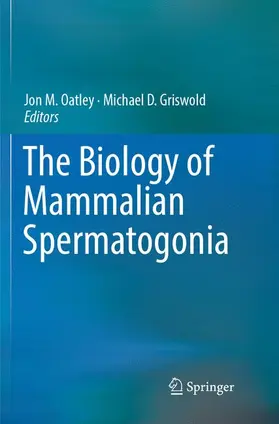 Oatley / Griswold |  The Biology of Mammalian Spermatogonia | Buch |  Sack Fachmedien