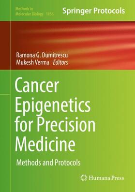 Verma / Dumitrescu | Cancer Epigenetics for Precision Medicine | Buch | 978-1-4939-8750-4 | sack.de