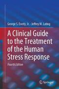 Lating / Everly, Jr. / Everly |  A Clinical Guide to the Treatment of the Human Stress Response | Buch |  Sack Fachmedien