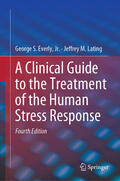 Everly, Jr. / Lating / Jr. |  A Clinical Guide to the Treatment of the Human Stress Response | eBook | Sack Fachmedien