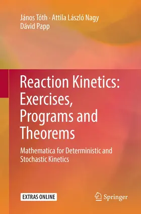 Tóth / Papp / Nagy | Reaction Kinetics: Exercises, Programs and Theorems | Buch | 978-1-4939-9351-2 | sack.de