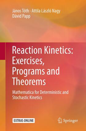 Tóth / Papp / Nagy | Reaction Kinetics: Exercises, Programs and Theorems | Buch | 978-1-4939-9351-2 | sack.de