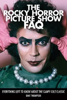 Thompson |  The Rocky Horror Picture Show FAQ | eBook | Sack Fachmedien