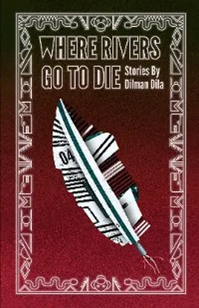 Dila |  Where Rivers Go to Die | eBook | Sack Fachmedien