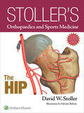 Stoller |  Stoller's Orthopaedics and Sports Medicine: The Hip: Includes Stoller Lecture Videos and Stoller Notes | Buch |  Sack Fachmedien